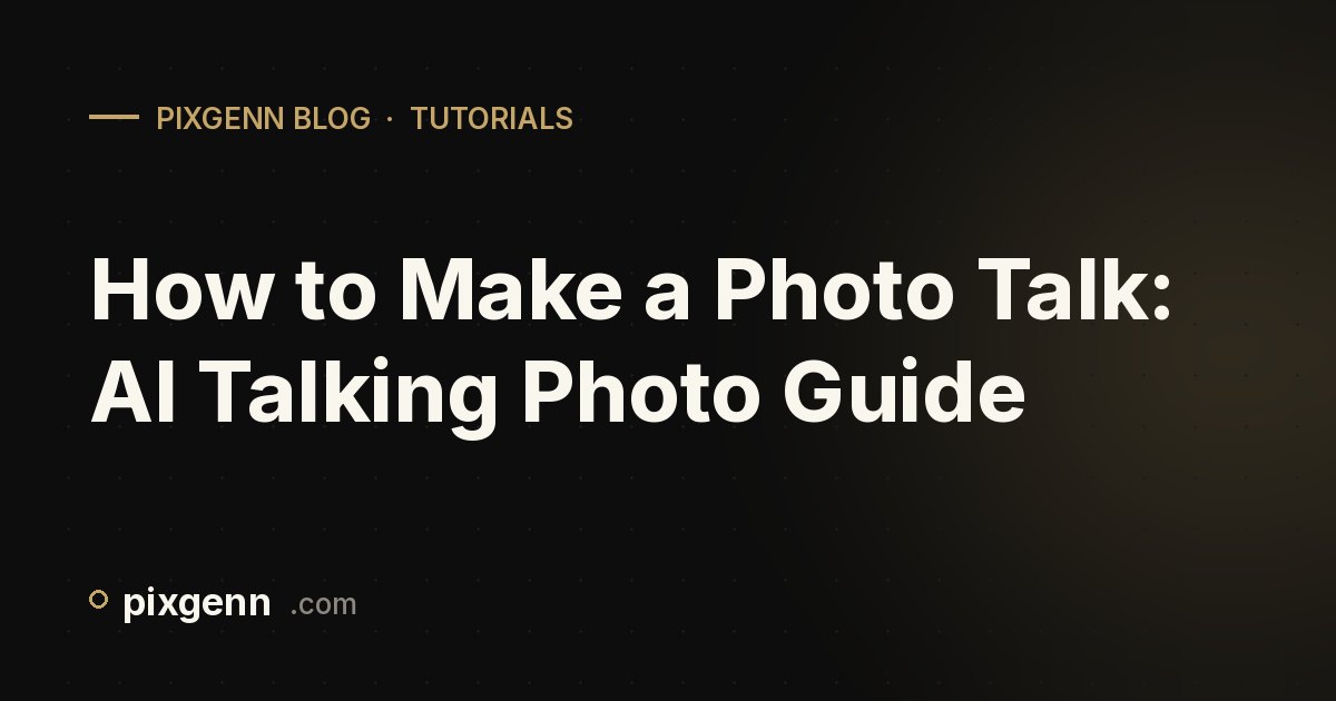 How to Make a Photo Talk: AI Talking Photo Guide