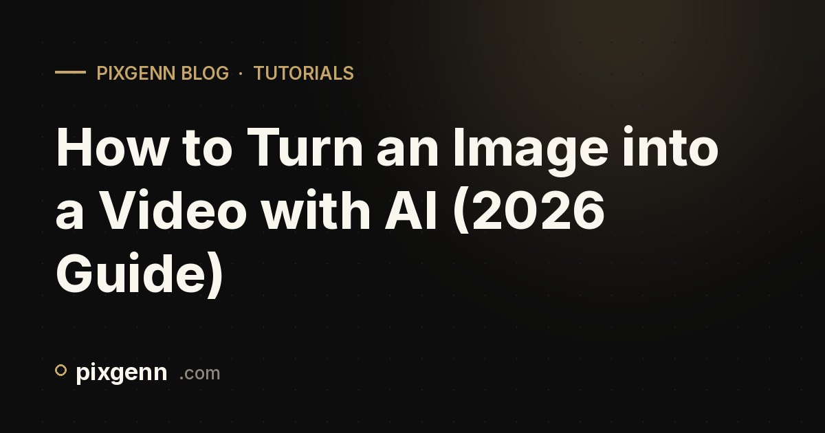 How to Turn an Image into a Video with AI (2026 Guide)